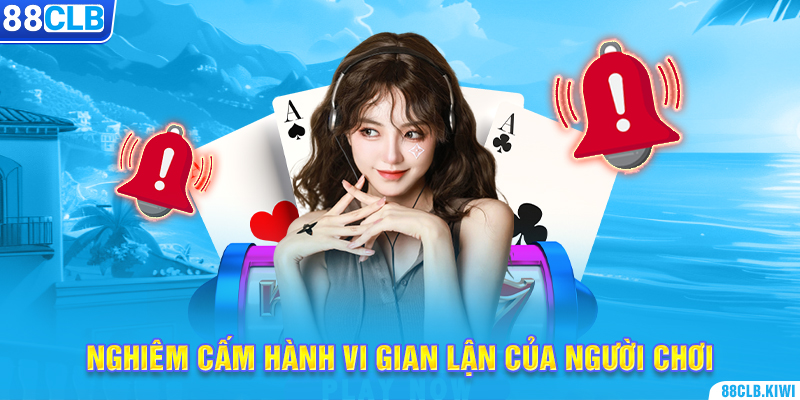 Nghiêm cấm hành vi gian lận của người chơi